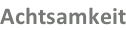 Achtsamkeit
